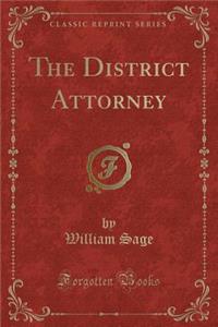 The District Attorney (Classic Reprint)