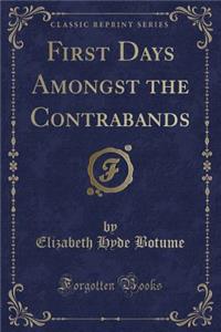 First Days Amongst the Contrabands (Classic Reprint)