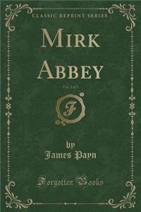 Mirk Abbey, Vol. 3 of 3 (Classic Reprint)