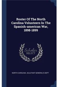 Roster Of The North Carolina Volunteers In The Spanish-american War, 1898-1899