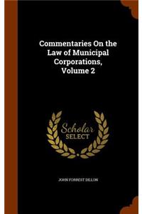 Commentaries On the Law of Municipal Corporations, Volume 2