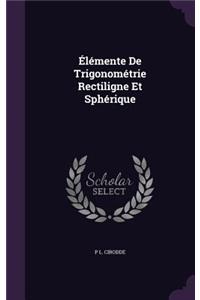 Élémente De Trigonométrie Rectiligne Et Sphérique