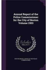 Annual Report of the Police Commissioner for the City of Boston Volume 1953