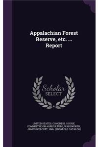 Appalachian Forest Reserve, etc. ... Report