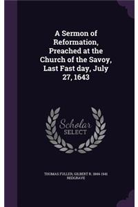 Sermon of Reformation, Preached at the Church of the Savoy, Last Fast day, July 27, 1643