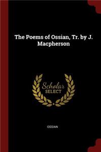 The Poems of Ossian, Tr. by J. Macpherson