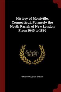 History of Montville, Connecticut, Formerly the North Parish of New London From 1640 to 1896