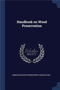 Handbook on Wood Preservation