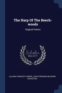 The Harp Of The Beech-woods: Original Poems