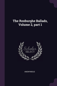 The Roxburghe Ballads, Volume 2, part 1
