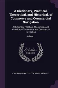 A Dictionary, Practical, Theoretical, and Historical, of Commerce and Commercial Navigation