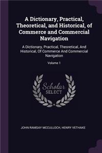 Dictionary, Practical, Theoretical, and Historical, of Commerce and Commercial Navigation