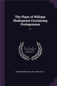 The Plays of William Shakspeare Containing Prolegomena