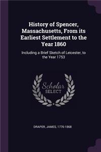 History of Spencer, Massachusetts, From its Earliest Settlement to the Year 1860