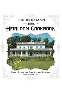 The Beekman 1802 Heirloom Cookbook: Heirloom Fruits and Vegetables, and More Than 100 Heritage Recipes to Inspire Every Generation