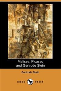 Matisse Picasso and Gertrude Stein. with Two Shorter Stories (Dodo Press)