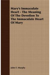 Mary's Immaculate Heart - The Meaning of the Devotion to the Immaculate Heart of Mary