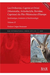 Les Ovibovini, Caprini et Ovini (Mammalia, Artiodactyla, Bovidae, Caprinae) du Plio-Pléistocène d'Europe, Volume II