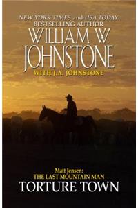 Matt Jensen: The Last Mountain Man: Torture Town