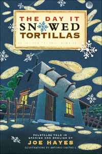 Day It Snowed Tortillas / El Dia Que Nevaron Tortillas