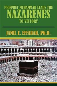 Prophet Muhammad Leads the Nazarenes to Victory