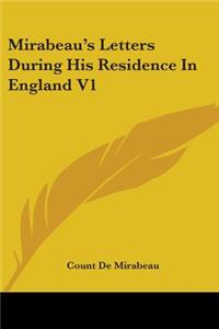 Mirabeau's Letters During His Residence In England V1