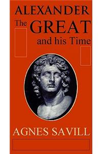 Alexander the Great and His Time