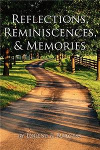 Reflections, Reminiscences, & Memories