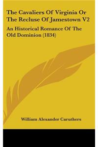 The Cavaliers Of Virginia Or The Recluse Of Jamestown V2