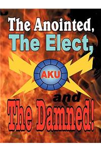 Anointed, The Elect, and The Damned!