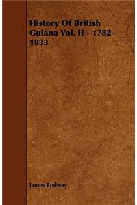 History Of British Guiana Vol. II - 1782-1833