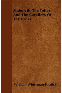 Malmiztic The Toltec And The Cavaliers Of The Cross