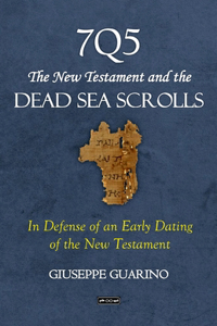 7Q5 The New Testament and the Dead Sea Scrolls