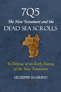 7Q5 The New Testament and the Dead Sea Scrolls