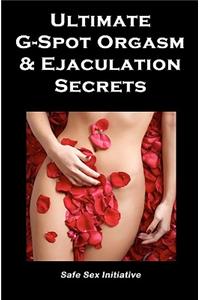 Ultimate G-Spot Orgasm & Ejaculation Secrets