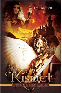 Kismet: Books 1 and 2 of the Chronicles of Angels Series