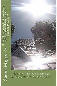 Solar Photovoltaic DC Calculations for Residential, Commercial and Utility Systems