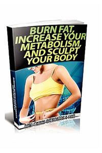 Burn Fat, Increase Your Metabolism, And Sculpt Your Body