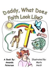 Daddy, What Does Faith Look LIke?