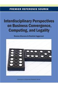 Interdisciplinary Perspectives on Business Convergence, Computing, and Legality