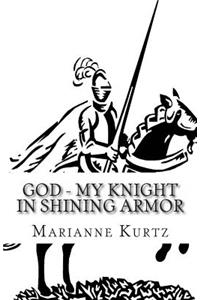 God - My Knight In Shining Armor