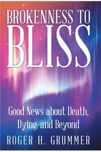 Brokenness to Bliss