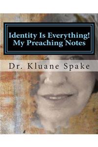 Identity Is Everything! My Preaching Notes