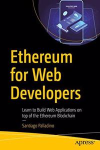 Ethereum For Web Developers Learn To Build Web Applications On Top Of The Ethereum Blockchain