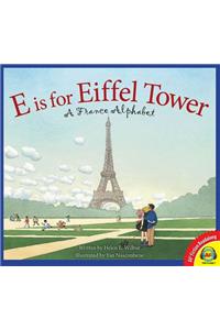 E Is for Eiffel Tower: A France Alphabet