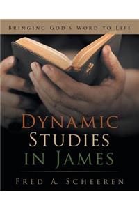Dynamic Studies in James: Bringing God's Word to Life