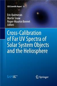 Cross-Calibration of Far UV Spectra of Solar System Objects and the Heliosphere