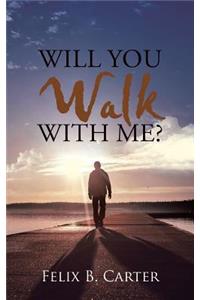 Will You Walk with Me?
