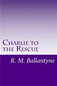 Charlie to the Rescue