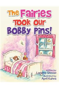 Fairies Took Our Bobby Pins!